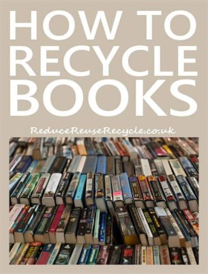 Where to Recycle Books: A Journey Through Knowledge and Environmental Consciousness